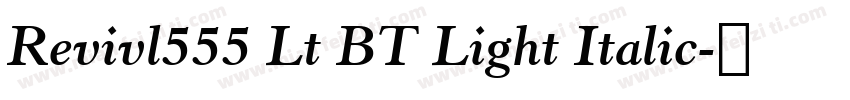 Revivl555 Lt BT Light Italic字体转换
